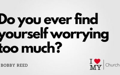 Do You Ever Find Yourself Worrying Too Much?
